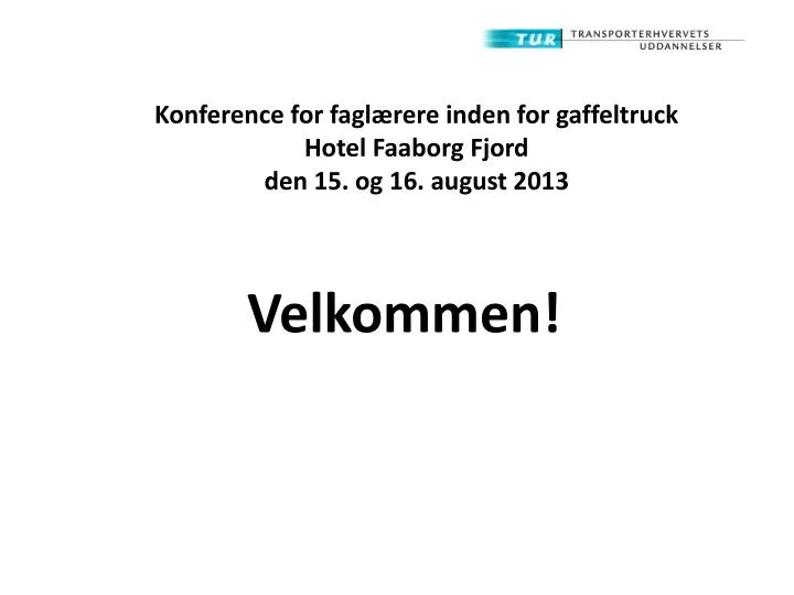 konference for fagl rere inden for gaffeltruck hotel faaborg fjord den 15 og 16 august 2013
