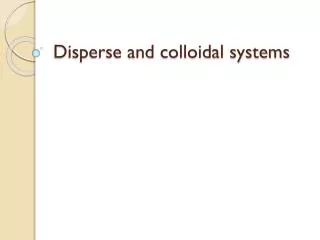disperse and colloidal systems
