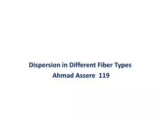 Dispersion in Different Fiber Types Ahmad Assere 119