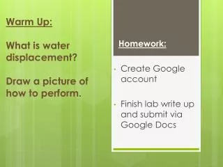 Warm Up: What is water displacement? Draw a picture of how to perform.