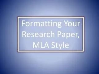 Formatting Your Research Paper, MLA Style