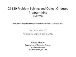 CS 180 Problem Solving and Object Oriented Programming Fall 2010