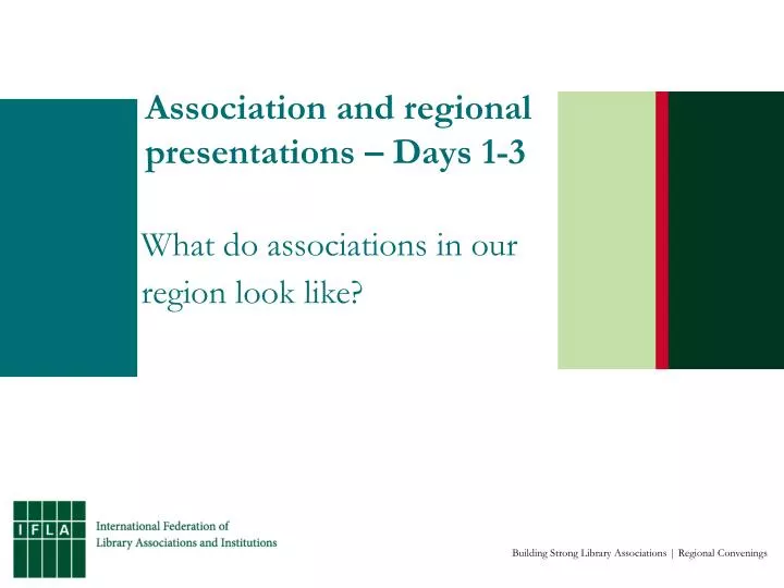 association and regional presentations days 1 3