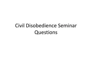 Civil Disobedience Seminar Questions