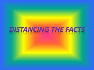 distancing the facts
