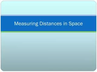 Measuring Distances in Space