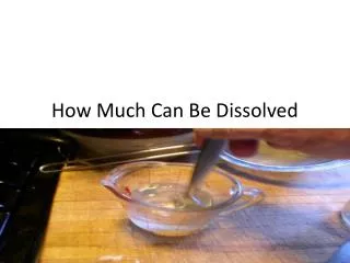How Much Can Be Dissolved