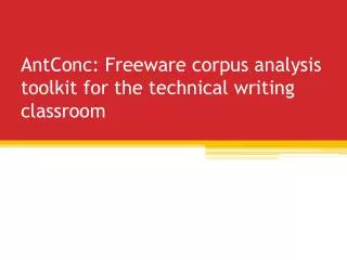 AntConc : Freeware corpus analysis toolkit for the technical writing classroom