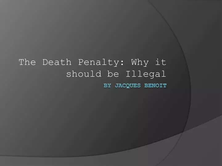 the death penalty why it should be illegal