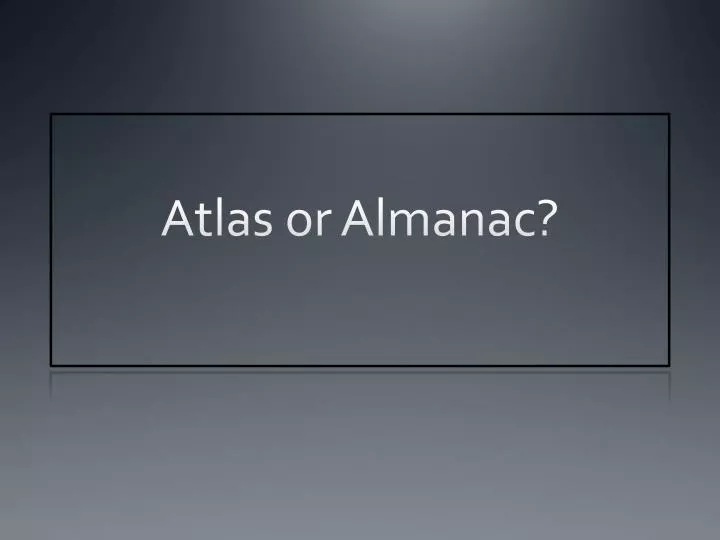 atlas or almanac