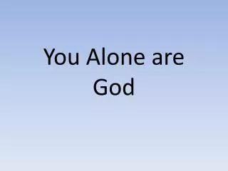 You Alone are God