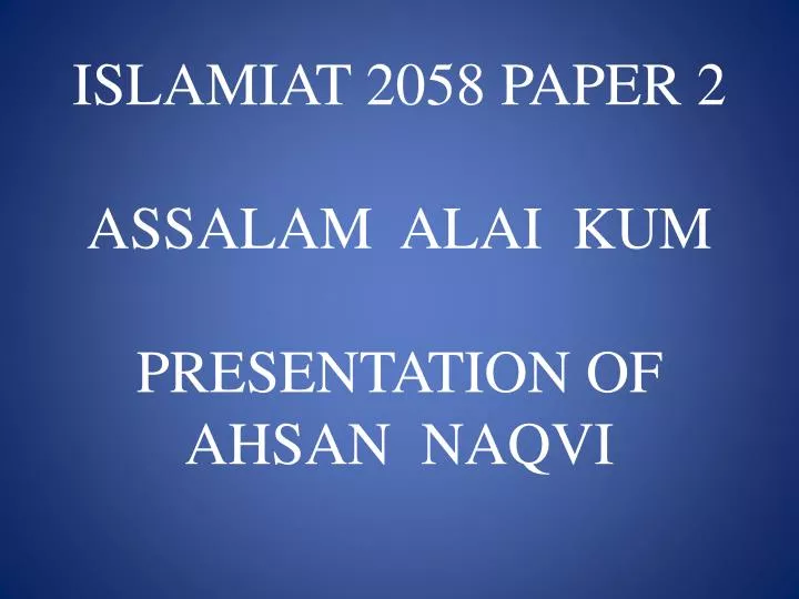 islamiat 2058 paper 2 assalam alai kum presentation of ahsan naqvi