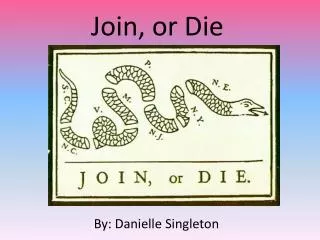 Join, or Die