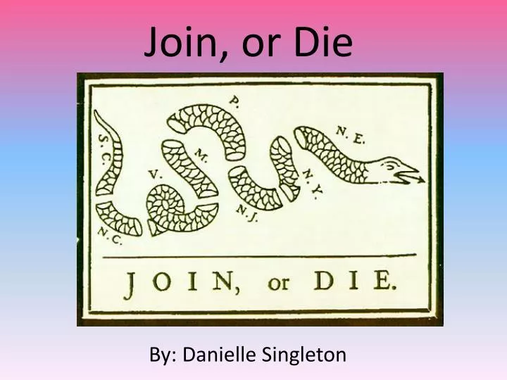 join or die