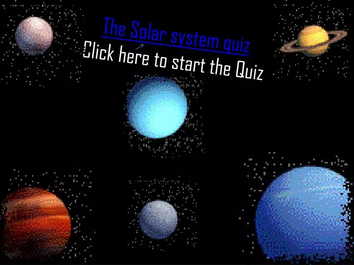 the solar system quiz click here to start the quiz