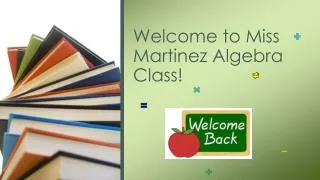 Welcome to Miss Martinez Algebra Class!