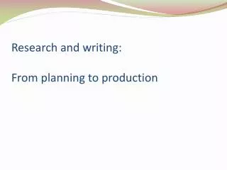 Research and writing: From planning to production