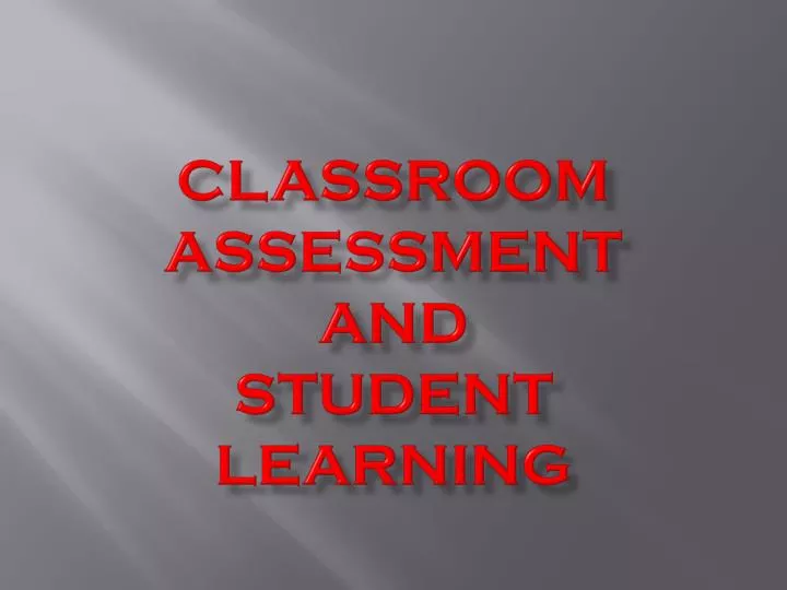 classroom assessment and student learning