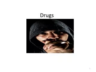 Drugs