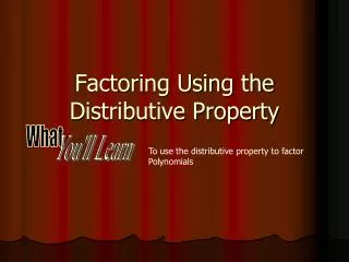 Factoring Using the Distributive Property