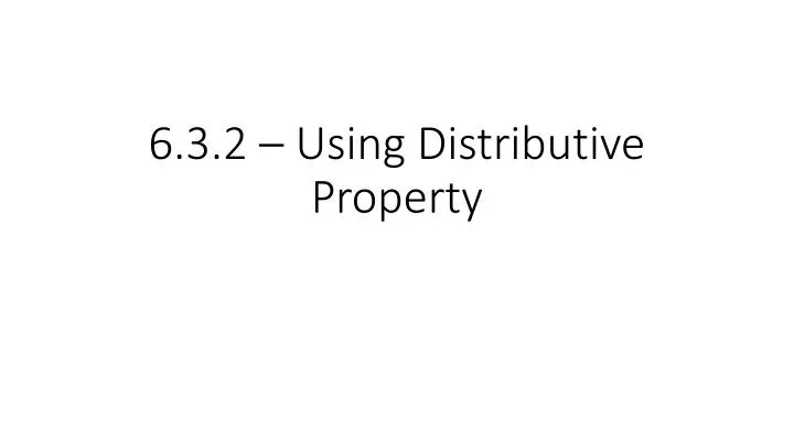 6 3 2 using distributive property