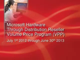 Microsoft Hardware Through Distribution Reseller Volume Price Program (VPP)