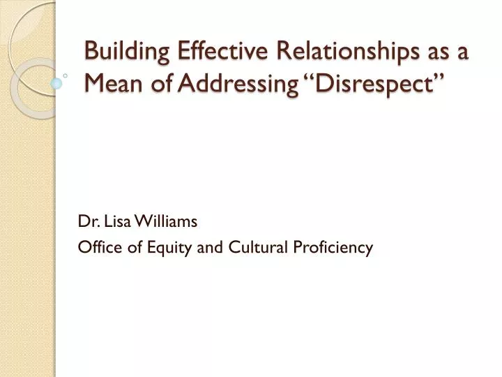 building effective relationships as a mean of addressing disrespect