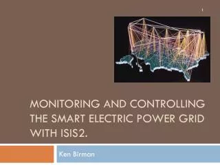 Monitoring and Controlling the Smart Electric Power Grid with Isis2.