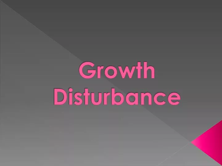 growth disturbance