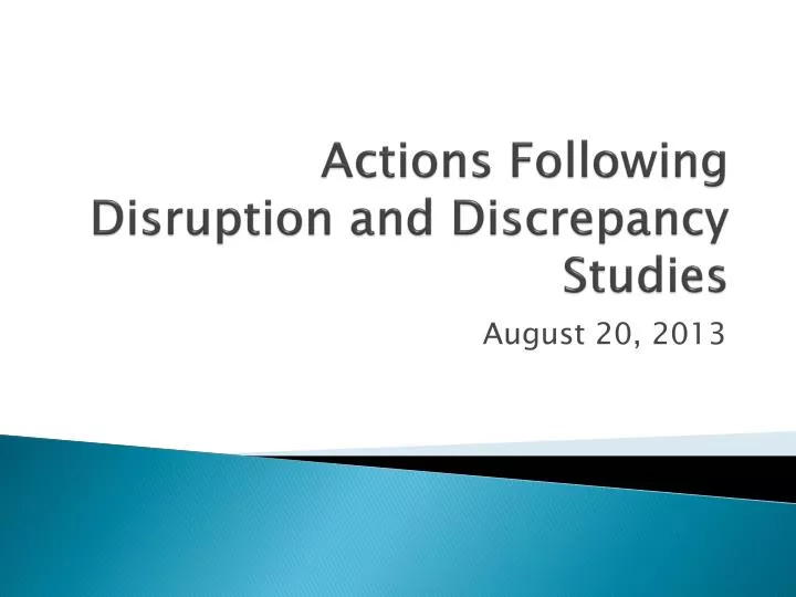 actions following disruption and discrepancy studies
