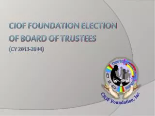 CIOF FOUNDATION Election of board of trustees (CY 2013-2014)