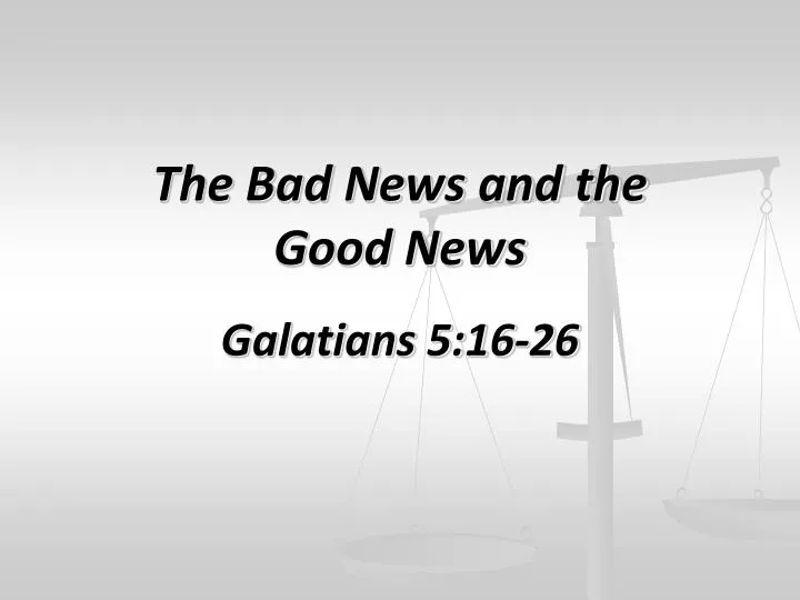 the bad news and the good news galatians 5 16 26