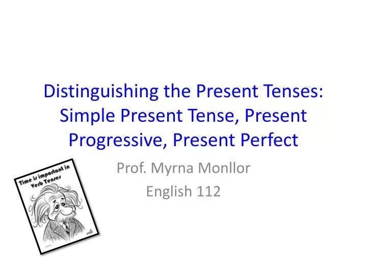 distinguishing the present tenses simple present tense present progressive present perfect