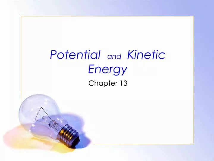 potentia l and kinetic energy