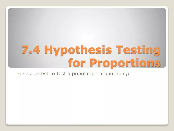 7 4 hypothesis testing for proportions