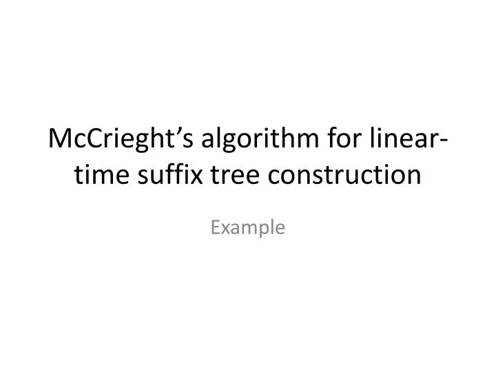 mccrieght s algorithm for linear time suffix tree construction
