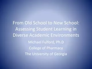 From Old School to New School: Assessing Student Learning in Diverse Academic Environments