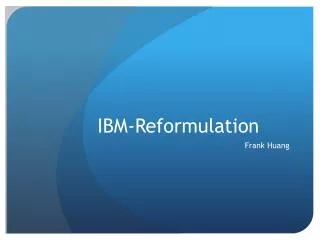 IBM-Reformulation