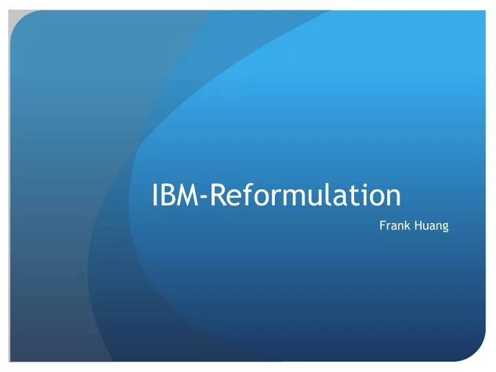 ibm reformulation