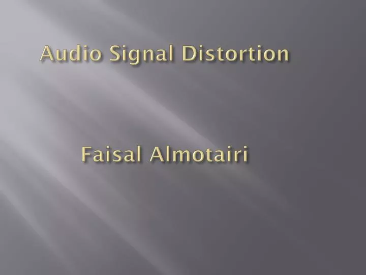 audio signal distortion faisal almotairi