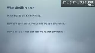 What distillers need