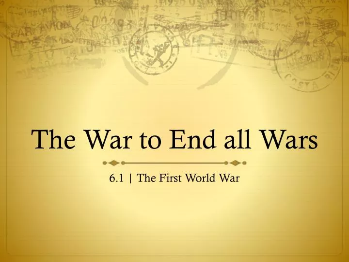 the war to end all wars
