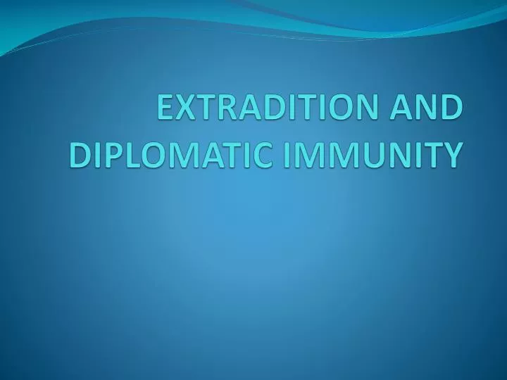 extradition and diplomatic immunity