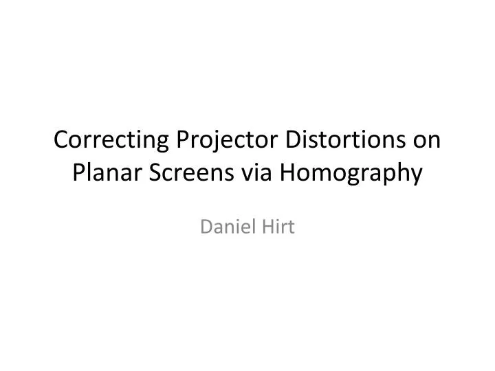 correcting projector distortions on planar screens via homography