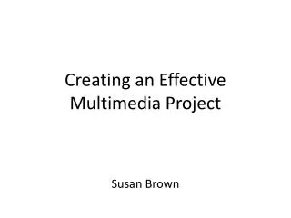 Creating an Effective Multimedia Project