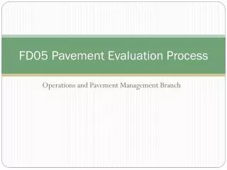 FD05 Pavement Evaluation Process