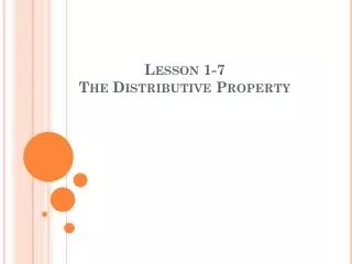 Lesson 1-7 The Distributive Property