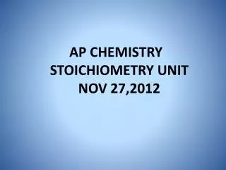 AP CHEMISTRY STOICHIOMETRY UNIT NOV 27,2012
