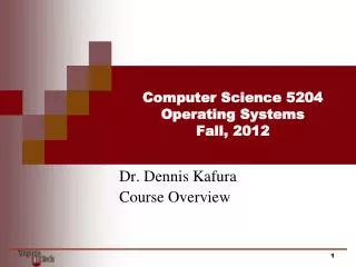 Computer Science 5204 Operating Systems Fall, 2012