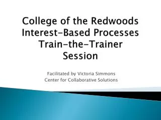 College of the Redwoods Interest-Based Processes Train-the-Trainer Session